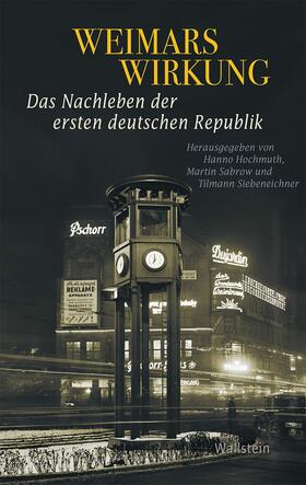 Hochmuth / Sabrow / Siebeneichner |  Weimars Wirkung | eBook | Sack Fachmedien