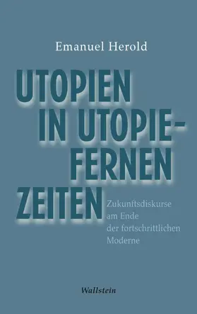 Herold |  Utopien in utopiefernen Zeiten | eBook | Sack Fachmedien