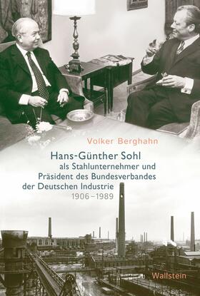 Berghahn |  Hans-Günther Sohl als Stahlunternehmer und Präsident des Bundesverbandes der Deutschen Industrie 1906–1989 | eBook | Sack Fachmedien