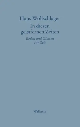 Wollschläger / Körber |  In diesen geistfernen Zeiten | eBook | Sack Fachmedien