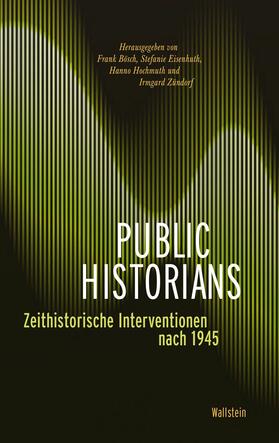 Bösch / Eisenhuth / Hochmuth |  Public Historians | eBook | Sack Fachmedien