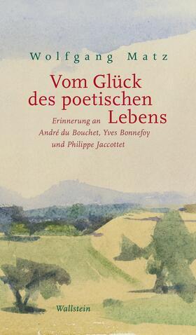 Matz |  Vom Glück des poetischen Lebens | eBook | Sack Fachmedien