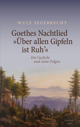 Segebrecht |  Goethes Nachtlied »Über allen Gipfeln ist Ruh’« | eBook | Sack Fachmedien