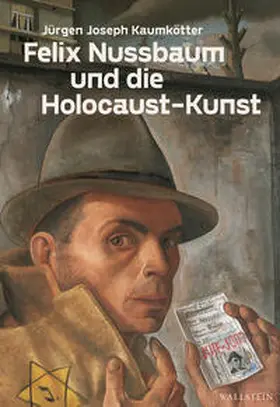 Kaumkötter | Felix Nussbaum und die Holocaust-Kunst | Buch | 978-3-8353-5029-8 | sack.de