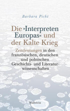 Picht |  Die »Interpreten Europas« und der Kalte Krieg | Buch |  Sack Fachmedien