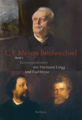 Meyer / Heyse / Lingg |  Conrad Ferdinand Meyers Briefwechsel | Buch |  Sack Fachmedien