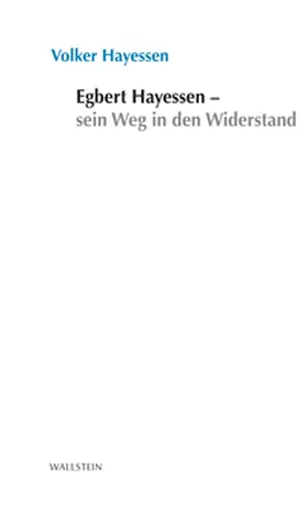 Hayessen |  Egbert Hayessen - sein Weg in den Widerstand | Buch |  Sack Fachmedien