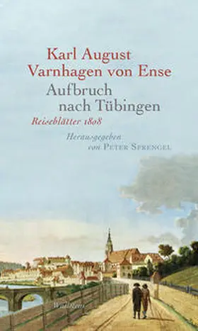 Varnhagen von Ense / Sprengel |  Aufbruch nach Tübingen | Buch |  Sack Fachmedien