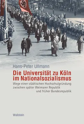 Ullmann |  Die Universität zu Köln im Nationalsozialismus | Buch |  Sack Fachmedien