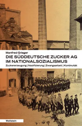 Grieger |  Die Süddeutsche Zucker-AG im Nationalsozialismus | Buch |  Sack Fachmedien