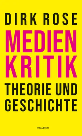 Rose |  Medienkritik - Theorie und Geschichte | Buch |  Sack Fachmedien