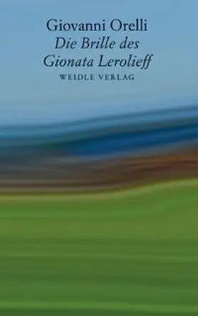 Orelli |  Die Brille des Gionata Lerolieff | Buch |  Sack Fachmedien