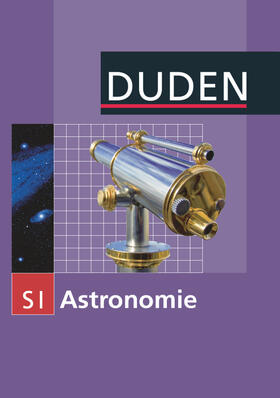 Meyer / Schwarz |  Duden Astronomie - 7.-10. Schuljahr. Schülerbuch | Buch |  Sack Fachmedien