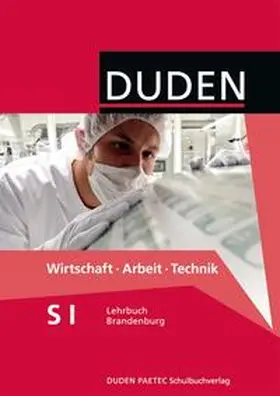 Franzek / Gemsa / Holzendorf |  Duden Wirtschaft - Arbeit - Technik - Sekundarstufe I - Brandenburg / 7.-10. Schuljahr - Schülerbuch | Buch |  Sack Fachmedien