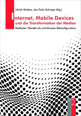 Dolata / Schrape |  Internet, Mobile Devices und die Transformation der Medien | Buch |  Sack Fachmedien