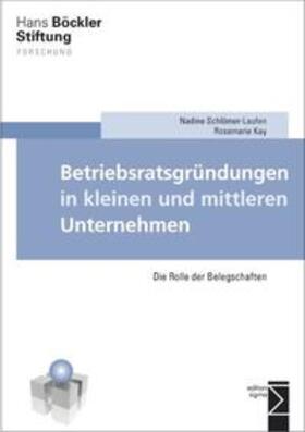 Schlömer-Laufen / Kay |  Betriebsratsgründungen in kleinen und mittleren Unternehmen | Buch |  Sack Fachmedien