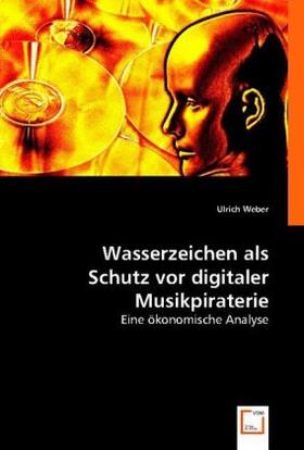 Weber |  Wasserzeichen als Schutz vor digitaler Musikpiraterie | Buch |  Sack Fachmedien