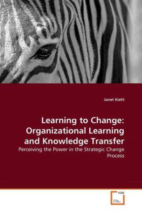 Kiehl |  Learning to Change: Organizational Learning and Knowledge Transfer | Buch |  Sack Fachmedien