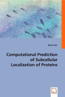 Nair |  Computational Prediction of Subcellular Localization of Proteins | Buch |  Sack Fachmedien