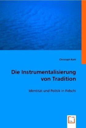 Kohl |  Die Instrumentalisierung von Tradition | Buch |  Sack Fachmedien