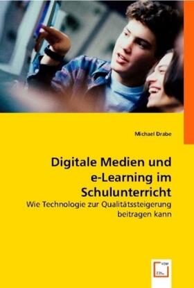 Drabe |  Digitale Medien und e-Learning im Schulunterricht | Buch |  Sack Fachmedien