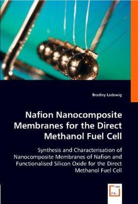 Ladewig |  Nafion Nanocomposite Membranes for the Direct Methanol Fuel Cell | Buch |  Sack Fachmedien