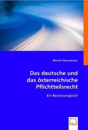 Waxenberger |  Das deutsche und das österreichische Pflichtteilsrecht | Buch |  Sack Fachmedien