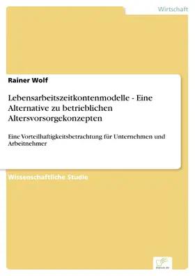 Wolf |  Lebensarbeitszeitkontenmodelle - Eine Alternative zu betrieblichen Altersvorsorgekonzepten | eBook | Sack Fachmedien