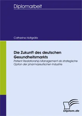 Holtgräfe |  Die Zukunft des deutschen Gesundheitsmarkts | eBook | Sack Fachmedien