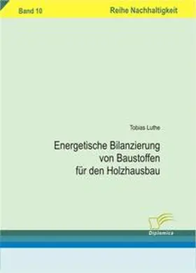 Luthe |  Energetische Bilanzierung von Baustoffen für den Holzhausbau | Buch |  Sack Fachmedien