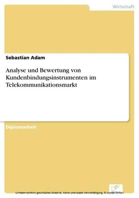 Adam |  Analyse und Bewertung von Kundenbindungsinstrumenten im Telekommunikationsmarkt | eBook | Sack Fachmedien