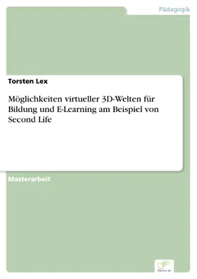 Lex |  Möglichkeiten virtueller 3D-Welten für Bildung und E-Learning am Beispiel von Second Life | eBook | Sack Fachmedien