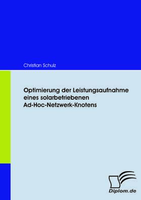 Schulz |  Optimierung der Leistungsaufnahme eines solarbetriebenen Ad-Hoc-Netzwerk-Knotens | eBook | Sack Fachmedien