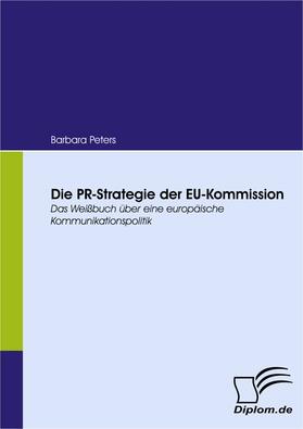 Peters |  Die PR-Strategie der EU-Kommission | eBook | Sack Fachmedien
