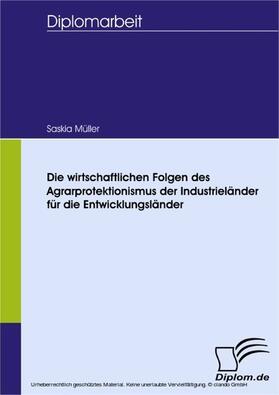 Müller |  Die wirtschaftlichen Folgen des Agrarprotektionismus der Industrieländer für die Entwicklungsländer | eBook | Sack Fachmedien