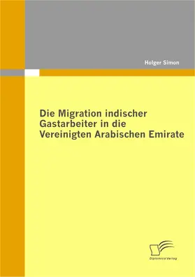 Simon |  Die Migration indischer Gastarbeiter in die Vereinigten Arabischen Emirate | eBook | Sack Fachmedien