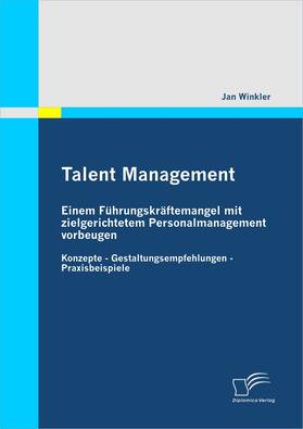 Winkler |  Talent Management: Einem Führungskräftemangel mit zielgerichtetem Personalmanagement vorbeugen | eBook | Sack Fachmedien