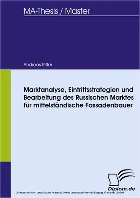 Ritter |  Marktanalyse, Eintrittsstrategien und Bearbeitung des Russischen Marktes für mittelständische Fassadenbauer | eBook | Sack Fachmedien