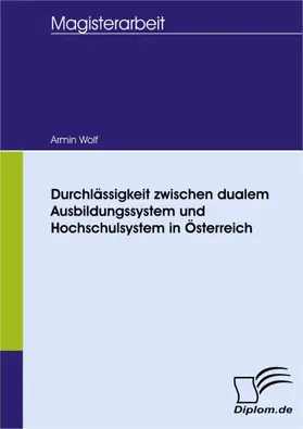 Wolf |  Durchlässigkeit zwischen dualem Ausbildungssystem und Hochschulsystem in Österreich | eBook | Sack Fachmedien