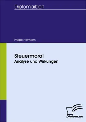 Hofmann |  Steuermoral: Analyse und Wirkungen | eBook | Sack Fachmedien