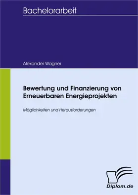 Wagner |  Bewertung und Finanzierung von Erneuerbaren Energieprojekten | eBook | Sack Fachmedien