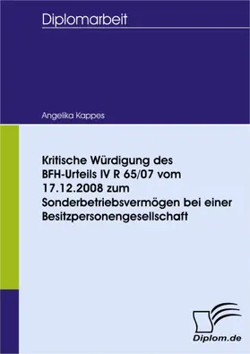 Kappes |  Kritische Würdigung des BFH-Urteils IV R 65/07 vom 17.12.2008 zum Sonderbetriebsvermögen bei einer Besitzpersonengesellschaft | eBook | Sack Fachmedien