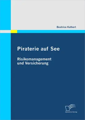 Kathert |  Piraterie auf See: Risikomanagement und Versicherung | eBook | Sack Fachmedien