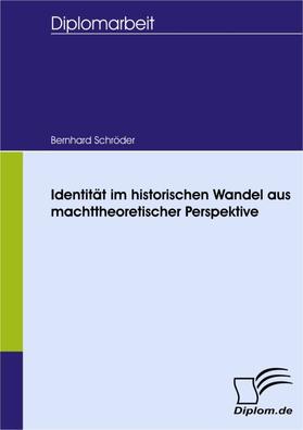 Schröder |  Identität im historischen Wandel aus machttheoretischer Perspektive | eBook | Sack Fachmedien