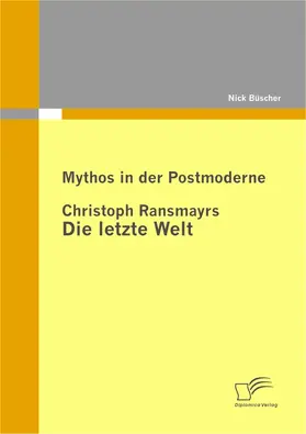 Büscher |  Mythos in der Postmoderne: Christoph Ransmayrs Die letzte Welt | eBook | Sack Fachmedien