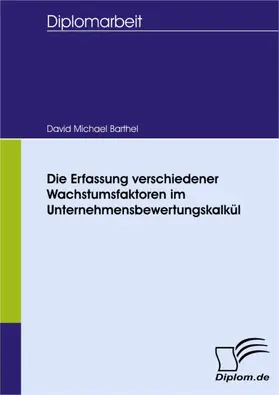 Barthel |  Die Erfassung verschiedener Wachstumsfaktoren im Unternehmensbewertungskalkül | eBook | Sack Fachmedien