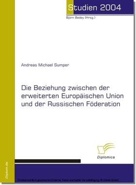 Sumper / Bedey |  Die Beziehung zwischen der erweiterten Europäischen Union und der Russischen Förderation | eBook | Sack Fachmedien