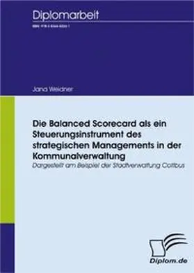 Weidner |  Die Balanced Scorecard als ein Steuerungsinstrument des strategischen Managements in der Kommunalverwaltung | Buch |  Sack Fachmedien