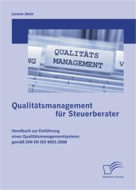 Stein |  Qualitätsmanagement für Steuerberater: Handbuch zur Einführung eines Qualitätsmanagementsystems gemäß DIN EN ISO 9001:2008 | Buch |  Sack Fachmedien