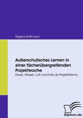 Hoffmann |  Außerschulisches Lernen in einer fächerübergreifenden Projektwoche | Buch |  Sack Fachmedien